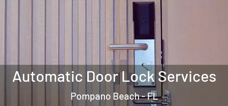 Automatic Door Lock Services Pompano Beach - FL