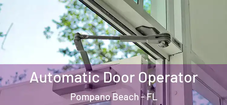  Automatic Door Operator Pompano Beach - FL