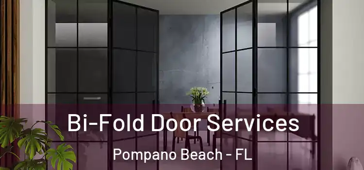 Bi-Fold Door Services Pompano Beach - FL
