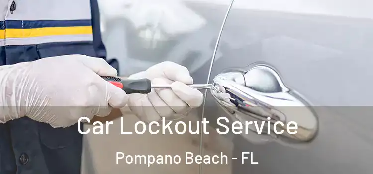 Car Lockout Service Pompano Beach - FL