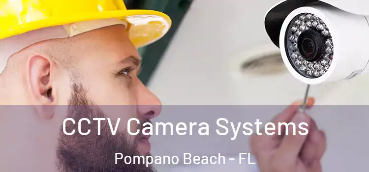  CCTV Camera Systems Pompano Beach - FL