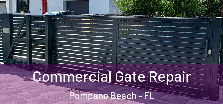 Commercial Gate Repair Pompano Beach - FL