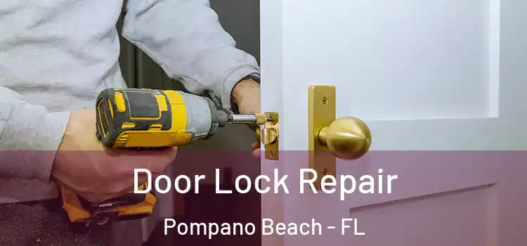 Door Lock Repair Pompano Beach - FL