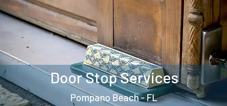 Door Stop Services Pompano Beach - FL