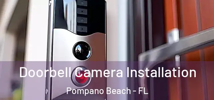  Doorbell Camera Installation Pompano Beach - FL