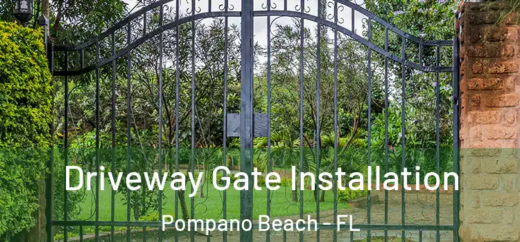  Driveway Gate Installation Pompano Beach - FL