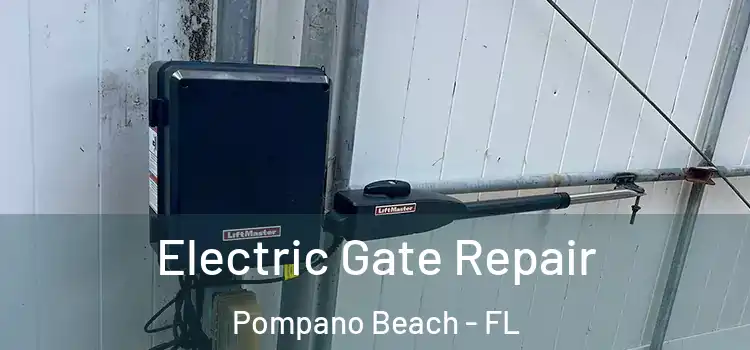 Electric Gate Repair Pompano Beach - FL