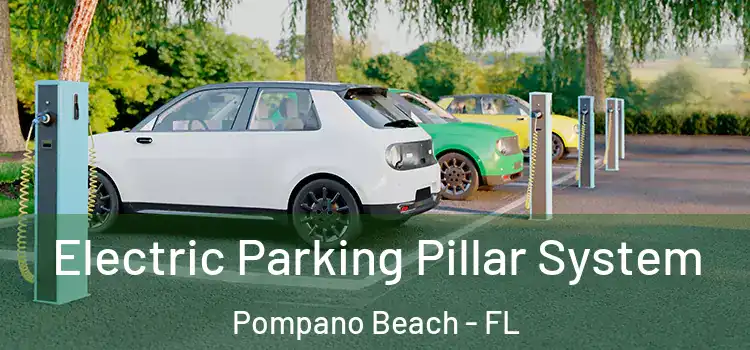 Electric Parking Pillar System Pompano Beach - FL