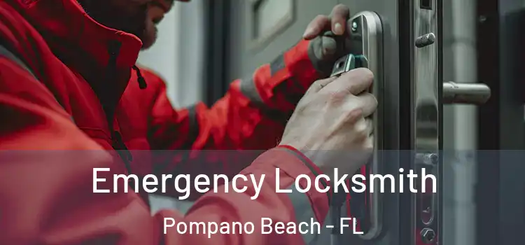 Emergency Locksmith Pompano Beach - FL