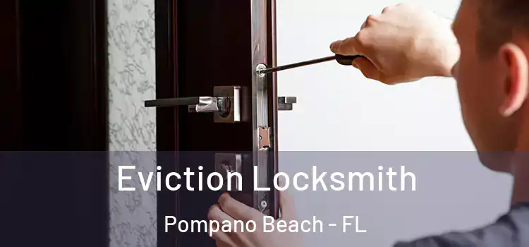  Eviction Locksmith Pompano Beach - FL