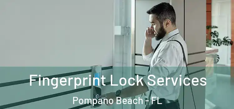  Fingerprint Lock Services Pompano Beach - FL