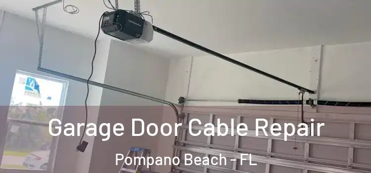  Garage Door Cable Repair Pompano Beach - FL