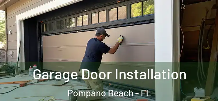  Garage Door Installation Pompano Beach - FL