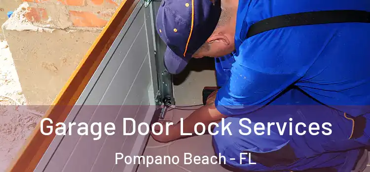 Garage Door Lock Services Pompano Beach - FL
