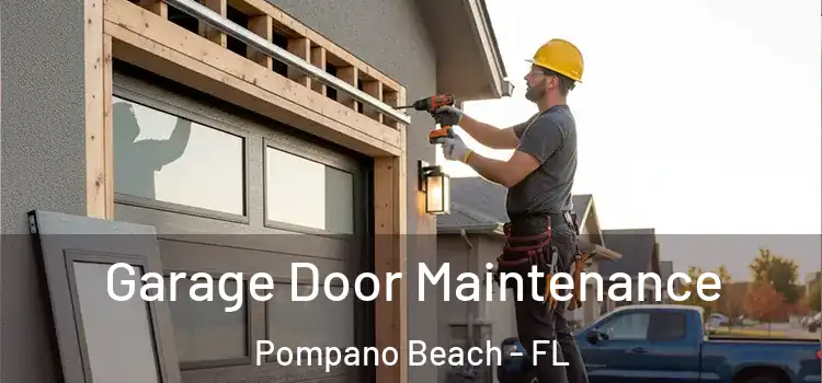 Garage Door Maintenance Pompano Beach - FL