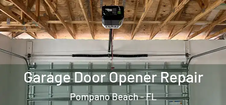  Garage Door Opener Repair Pompano Beach - FL