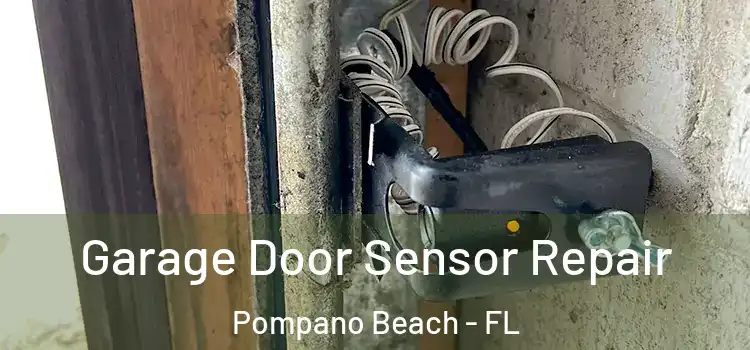  Garage Door Sensor Repair Pompano Beach - FL