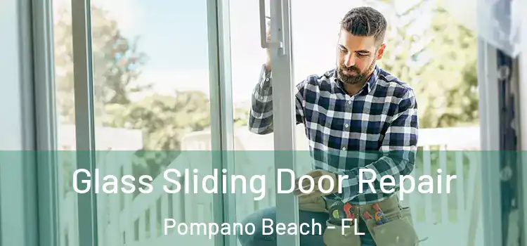 Glass Sliding Door Repair Pompano Beach - FL