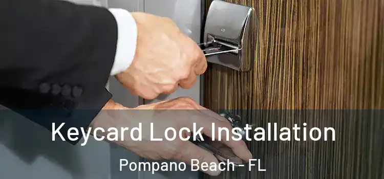 Keycard Lock Installation Pompano Beach - FL