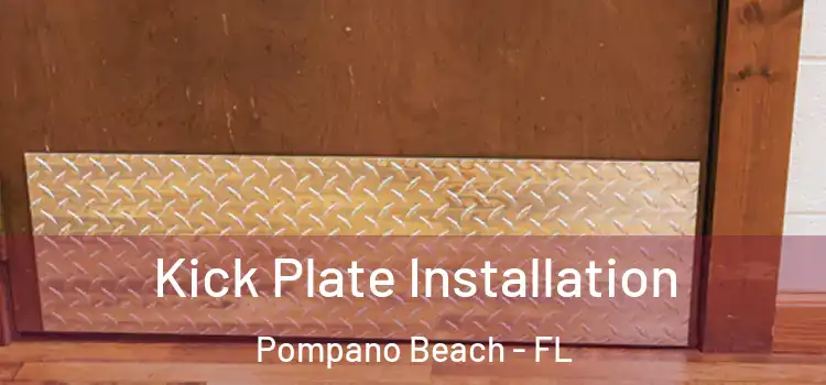 Kick Plate Installation Pompano Beach - FL