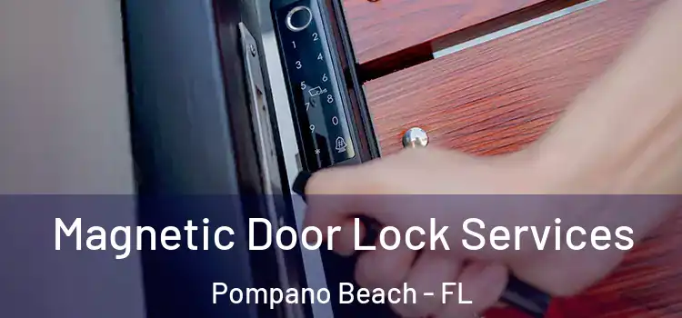 Magnetic Door Lock Services Pompano Beach - FL