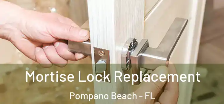 Mortise Lock Replacement Pompano Beach - FL