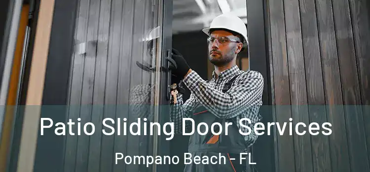 Patio Sliding Door Services Pompano Beach - FL