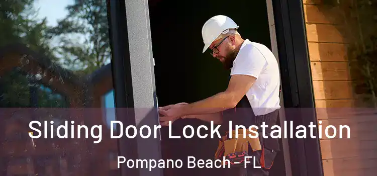 Sliding Door Lock Installation Pompano Beach - FL