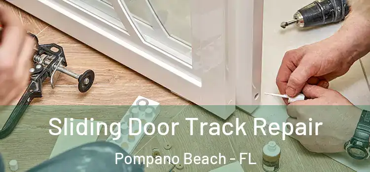 Sliding Door Track Repair Pompano Beach - FL