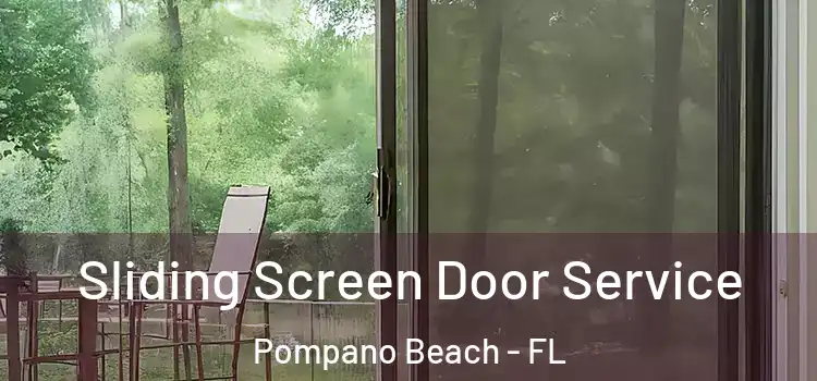  Sliding Screen Door Service Pompano Beach - FL