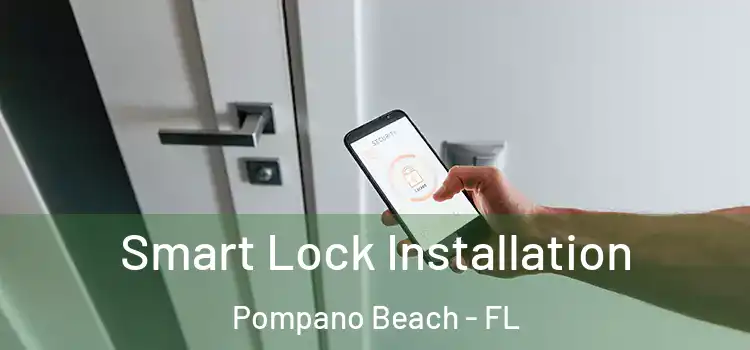 Smart Lock Installation Pompano Beach - FL